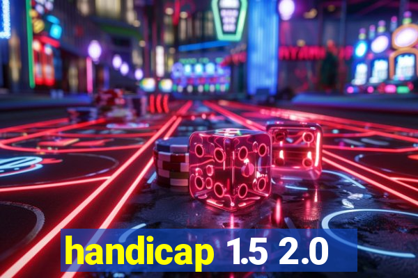 handicap 1.5 2.0